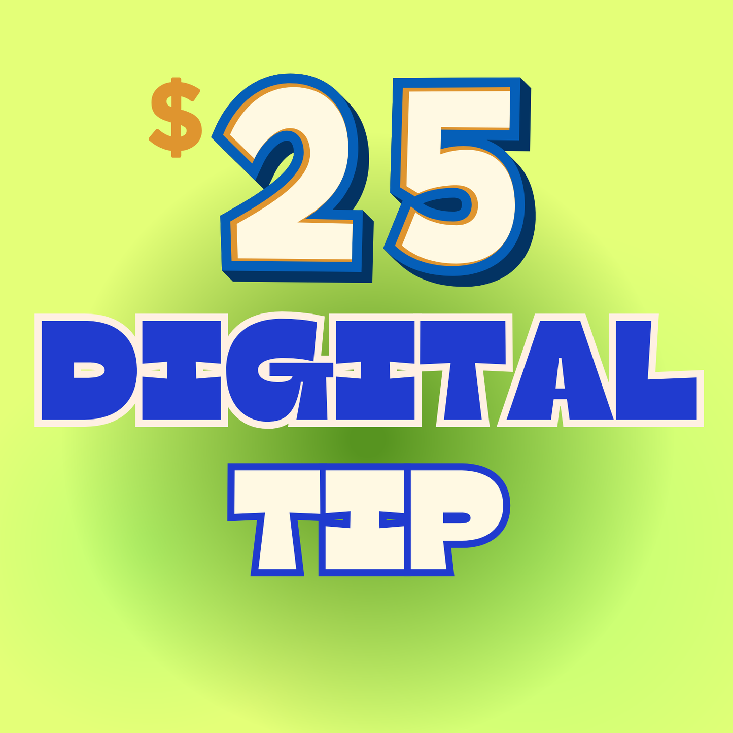 DIGITAL TIP - $25